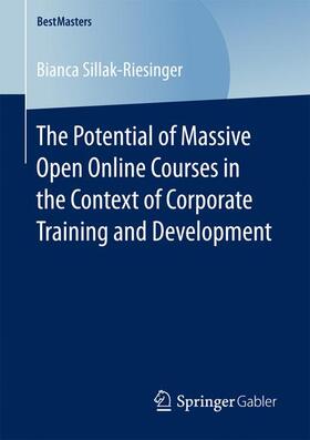 Sillak-Riesinger | The Potential of Massive Open Online Courses in the Context of Corporate Training and Development | Buch | 978-3-658-16648-9 | sack.de
