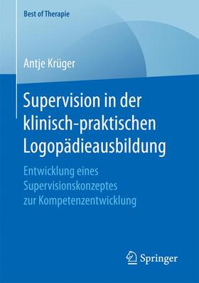 Krüger |  Supervision in der klinisch-praktischen Logopädieausbildung | Buch |  Sack Fachmedien