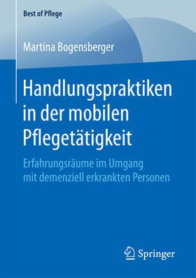 Bogensberger | Handlungspraktiken in der mobilen Pflegetätigkeit | E-Book | sack.de