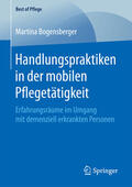 Bogensberger |  Handlungspraktiken in der mobilen Pflegetätigkeit | eBook | Sack Fachmedien