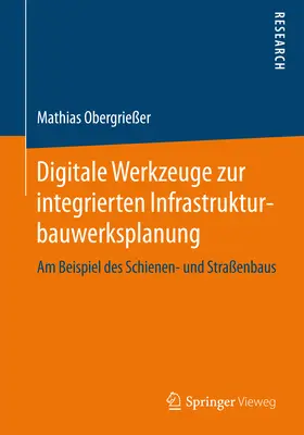 Obergrießer |  Digitale Werkzeuge zur integrierten Infrastrukturbauwerksplanung | eBook | Sack Fachmedien