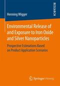 Wigger |  Environmental Release of and Exposure to Iron Oxide and Silver Nanoparticles | Buch |  Sack Fachmedien
