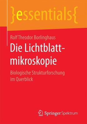 Borlinghaus | Die Lichtblattmikroskopie | Buch | 978-3-658-16809-4 | sack.de