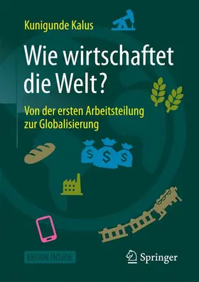 Kalus | Kalus, K: Wie wirtschaftet die Welt? | Medienkombination | 978-3-658-16828-5 | sack.de