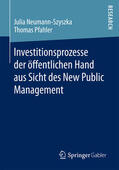 Neumann-Szyszka / Pfahler |  Investitionsprozesse der öffentlichen Hand aus Sicht des New Public Management | eBook | Sack Fachmedien