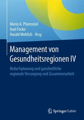 Pfannstiel / Mehlich / Focke |  Management von Gesundheitsregionen IV | Buch |  Sack Fachmedien