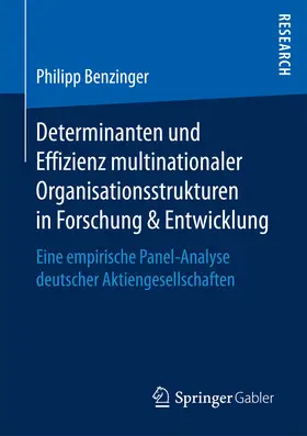 Benzinger | Determinanten und Effizienz multinationaler Organisationsstrukturen in Forschung & Entwicklung | E-Book | sack.de
