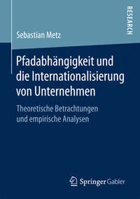 Metz | Pfadabhängigkeit und die Internationalisierung von Unternehmen | E-Book | www.sack.de