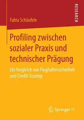 Schäufele | Profiling zwischen sozialer Praxis und technischer Prägung | E-Book | sack.de