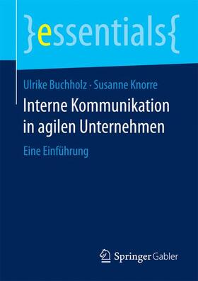 Buchholz / Knorre | Buchholz, U: Interne Kommunikation in agilen Unternehmen | Buch | 978-3-658-16976-3 | sack.de
