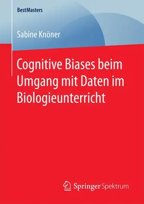 Knöner |  Cognitive Biases beim Umgang mit Daten im Biologieunterricht | Buch |  Sack Fachmedien