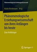 Brinkmann |  Phänomenologische Erziehungswissenschaft von ihren Anfängen bis heute | Buch |  Sack Fachmedien
