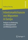 Herwig |  Arbeitsmarktchancen von Migranten in Europa | Buch |  Sack Fachmedien