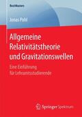 Pohl |  Allgemeine Relativitätstheorie und Gravitationswellen | Buch |  Sack Fachmedien
