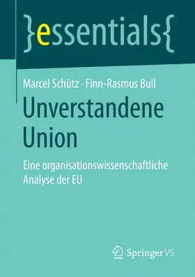 Schütz / Bull | Unverstandene Union | Buch | 978-3-658-17148-3 | sack.de