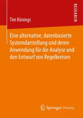 Könings |  Eine alternative, datenbasierte Systemdarstellung und deren Anwendung für die Analyse und den Entwurf von Regelkreisen | eBook | Sack Fachmedien