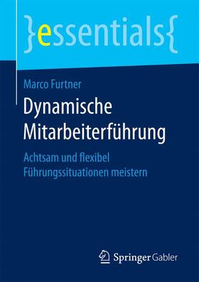 Furtner | Dynamische Mitarbeiterführung | Buch | 978-3-658-17194-0 | sack.de