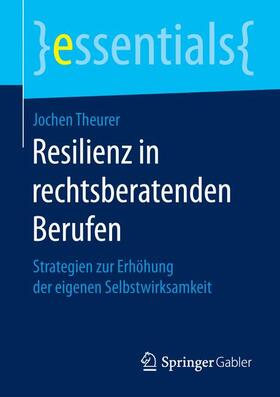 Theurer | Resilienz in rechtsberatenden Berufen | Buch | 978-3-658-17214-5 | sack.de
