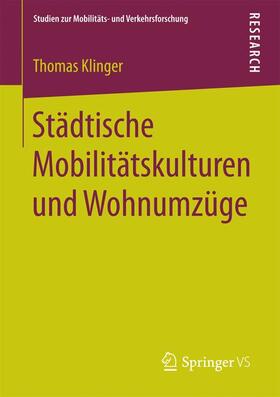Klinger | Städtische Mobilitätskulturen und Wohnumzüge | Buch | 978-3-658-17230-5 | sack.de
