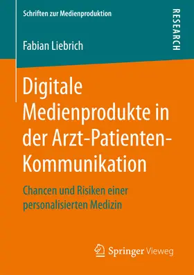 Liebrich | Digitale Medienprodukte in der Arzt-Patienten-Kommunikation | E-Book | sack.de