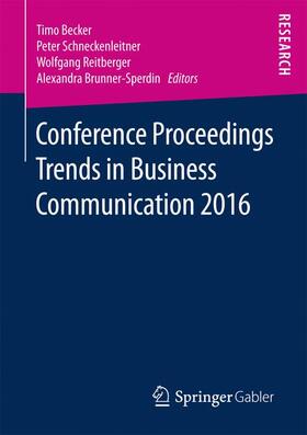 Becker / Brunner-Sperdin / Schneckenleitner | Conference Proceedings Trends in Business Communication 2016 | Buch | 978-3-658-17253-4 | sack.de