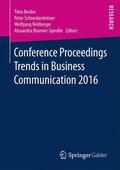 Becker / Brunner-Sperdin / Schneckenleitner |  Conference Proceedings Trends in Business Communication 2016 | Buch |  Sack Fachmedien