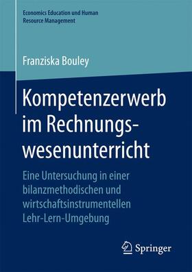 Bouley | Kompetenzerwerb im Rechnungswesenunterricht | Buch | 978-3-658-17260-2 | sack.de