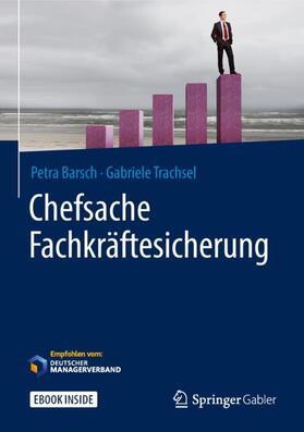 Barsch / Trachsel |  Chefsache Fachkräftesicherung | Buch |  Sack Fachmedien