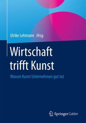 Lehmann |  Wirtschaft trifft Kunst | Buch |  Sack Fachmedien
