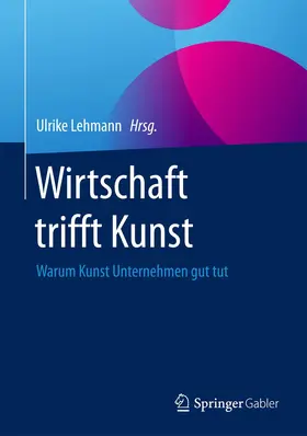 Lehmann |  Wirtschaft trifft Kunst | Buch |  Sack Fachmedien