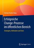 Fischer-Korp |  Erfolgreiche Change-Prozesse im öffentlichen Bereich | Buch |  Sack Fachmedien