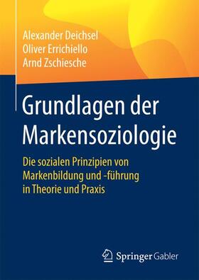 Deichsel / Zschiesche / Errichiello | Grundlagen der Markensoziologie | Buch | 978-3-658-17420-0 | sack.de