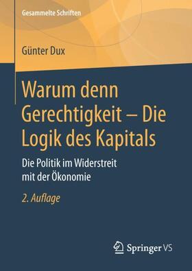 Dux | Warum denn Gerechtigkeit - Die Logik des Kapitals | Buch | 978-3-658-17443-9 | sack.de