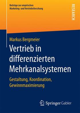 Bergmeier | Vertrieb in differenzierten Mehrkanalsystemen | Buch | 978-3-658-17448-4 | sack.de