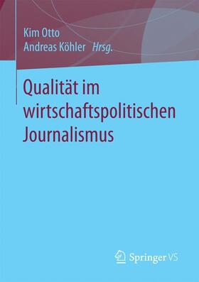 Köhler / Otto | Qualität im wirtschaftspolitischen Journalismus | Buch | 978-3-658-17466-8 | sack.de