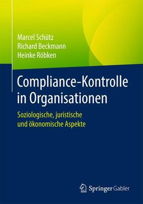 Schütz / Röbken / Beckmann | Compliance-Kontrolle in Organisationen | Buch | 978-3-658-17470-5 | sack.de