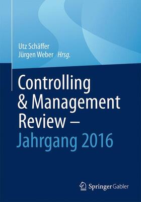 Weber / Schäffer | Controlling & Management Review - Jahrgang 2016 | Buch | 978-3-658-17485-9 | sack.de