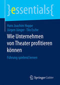 Hoppe / Jünger / Esche |  Wie Unternehmen von Theater profitieren können | eBook | Sack Fachmedien