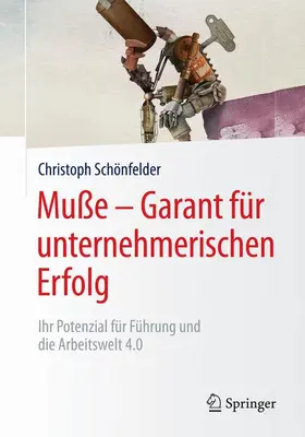 Schönfelder |  Muße - Garant für unternehmerischen Erfolg | Buch |  Sack Fachmedien
