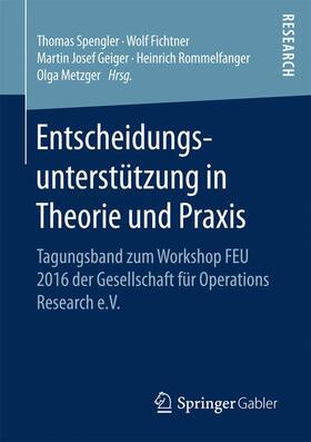 Spengler / Fichtner / Metzger | Entscheidungsunterstu¿tzung in Theorie und Praxis | Buch | 978-3-658-17579-5 | sack.de