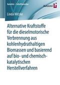 Witzke |  Alternative Kraftstoffe für die dieselmotorische Verbrennung aus kohlenhydrathaltigen Biomassen und basierend auf bio- und chemisch-katalytischen Herstellverfahren | Buch |  Sack Fachmedien