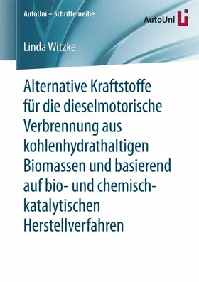 Witzke | Alternative Kraftstoffe für die dieselmotorische Verbrennung aus kohlenhydrathaltigen Biomassen und basierend auf bio- und chemisch-katalytischen Herstellverfahren | E-Book | www.sack.de