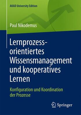 Nikodemus | Lernprozessorientiertes Wissensmanagement und kooperatives Lernen | Buch | 978-3-658-17680-8 | sack.de