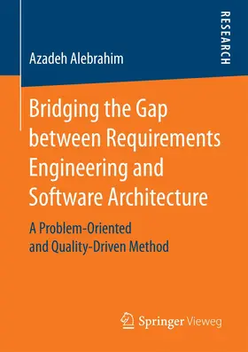 Alebrahim |  Bridging the Gap between Requirements Engineering and Software Architecture | Buch |  Sack Fachmedien
