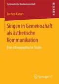 Kaiser |  Singen in Gemeinschaft als ästhetische Kommunikation | Buch |  Sack Fachmedien