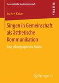 Kaiser |  Singen in Gemeinschaft als ästhetische Kommunikation | eBook | Sack Fachmedien