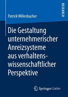 Willenbacher | Die Gestaltung unternehmerischer Anreizsysteme aus verhaltenswissenschaftlicher Perspektive | E-Book | sack.de