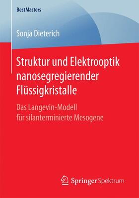 Dieterich | Struktur und Elektrooptik nanosegregierender Flüssigkristalle | Buch | 978-3-658-17761-4 | sack.de