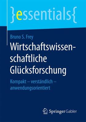 Frey |  Wirtschaftswissenschaftliche Glücksforschung | Buch |  Sack Fachmedien