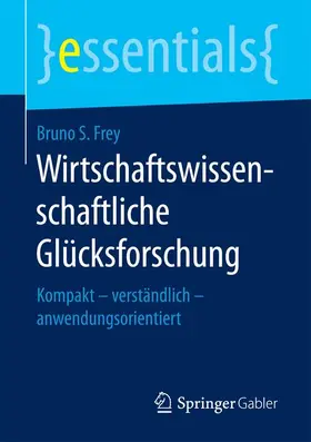 Frey |  Wirtschaftswissenschaftliche Glücksforschung | Buch |  Sack Fachmedien